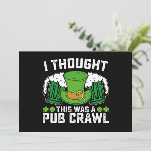 Ich dachte, das war ein Pub Crawl St Patrick's Day Einladung (Stehend Vorderseite)