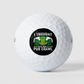 Ich dachte, das war ein Pub Crawl St Patrick's Day Golfball (Vorderseite)