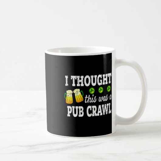 Ich dachte, das wäre ein Pub-Crawl. Lustiger St. P Kaffeetasse (Rechts)
