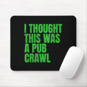 Ich dachte, das wäre ein Pub-Crawl Lustiger St. Pa Mousepad (Mit Mouse)