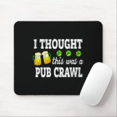 Ich dachte, das wäre ein Pub-Crawl Lustiger St. Pa Mousepad (Mit Mouse)