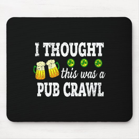 Ich dachte, das wäre ein Pub-Crawl Lustiger St. Pa Mousepad (Vorne)