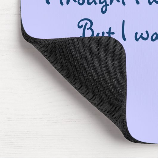 Ich dachte, dass ich einmal falsch war. Aber ich Mousepad (Ecke)