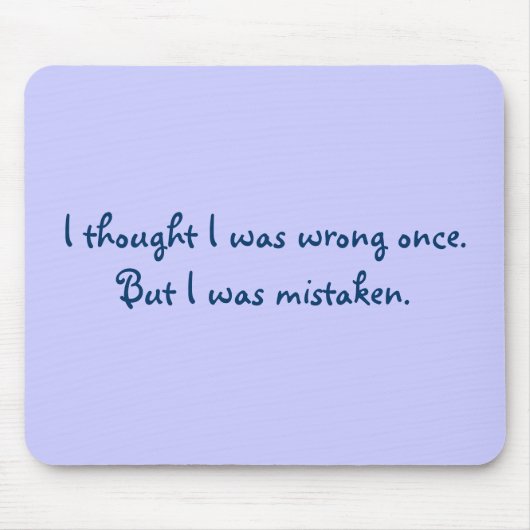 Ich dachte, dass ich einmal falsch war. Aber ich Mousepad (Vorne)