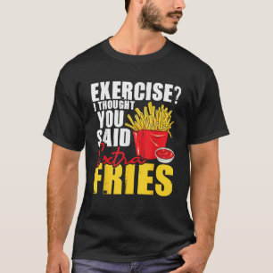 Ich dachte, du hättest Extra-Pommes Fast Food Lieb T-Shirt