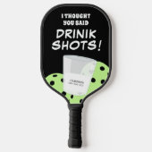 Ich dachte, du sagtest Trinkshots lustig Pickleball Schläger (Rückseite)