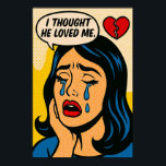 Ich dachte, er liebe mich - Pop Art Heartbreak Poster<br><div class="desc">Lass den Tränen mit diesem dramatischen Pop-Kunstwanddruck mit einer weinenden Figur und einem gebrochenen Herz. Mit Vintagem Comic-Stil und roher Emotion ist dieses Stück perfekt für ausdrucksvolle Interieure,  Kunststudios oder jeden,  der jemals zu sehr geliebt hat.</div>