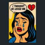 Ich dachte, er liebe mich - Pop Art Heartbreak Poster<br><div class="desc">Lass den Tränen mit diesem dramatischen Pop-Kunstwanddruck mit einer weinenden Figur und einem gebrochenen Herz. Mit Vintagem Comic-Stil und roher Emotion ist dieses Stück perfekt für ausdrucksvolle Interieure,  Kunststudios oder jeden,  der jemals zu sehr geliebt hat.</div>