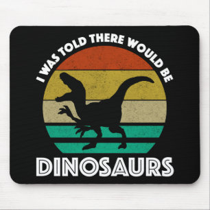 Ich dachte, es gäbe Dinosaurier Mousepad