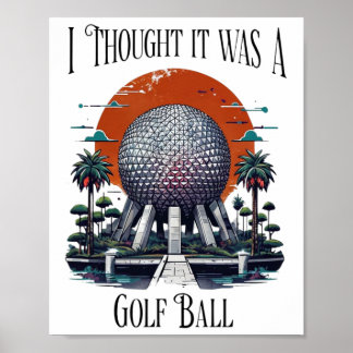 Ich dachte, es war ein Golfball Golf Liebhaber Gol Poster
