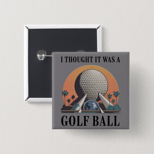 Ich dachte, es wäre ein Golfball Lustiger Golf Lie Button (Vorne & Hinten)