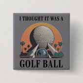 Ich dachte, es wäre ein Golfball Lustiger Golf Lie Button (Vorderseite)
