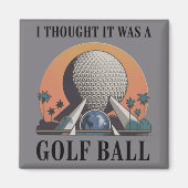 Ich dachte, es wäre ein Golfball Lustiger Golf Lie Magnet (Vorne)