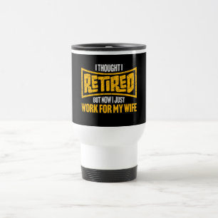 Ich dachte, ich bin im Ruhestand, aber jetzt arbei Reisebecher