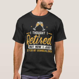 Ich dachte, ich gehe in Rente, aber jetzt arbeite  T-Shirt