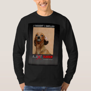 Ich dachte, ich habe einen Rat Karen Meme gerochen T-Shirt