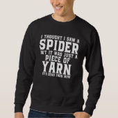 Ich dachte, ich hätte eine Spinne gesehen, aber es Sweatshirt (Vorderseite)