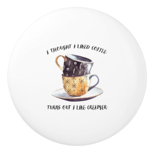 Ich dachte, ich hätte gerne Kaffee, aber ich mag K Keramikknauf (Vorderseite)