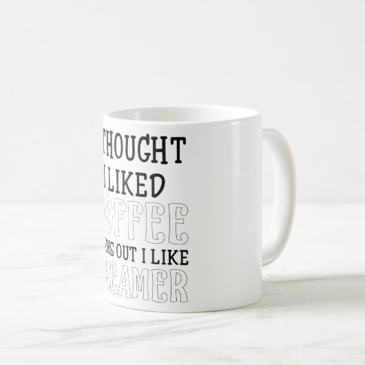 Ich dachte, ich mag Kaffee, aber ich mag ihn. Kaffeetasse (VorderseiteRechts)