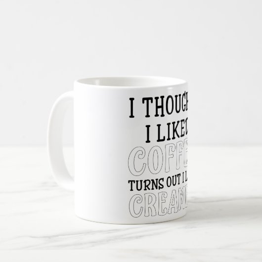 Ich dachte, ich mag Kaffee, aber ich mag ihn. Kaffeetasse (Vorderseite Links)