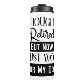 ICH DACHTE, ICH RETIRIERTE, ABER JETZT ARBEITETE I THERMOSBECHER