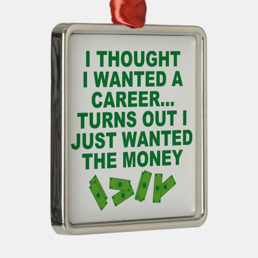 Ich dachte, ich Wollte eine Karriere.. Silbernes Ornament (Rechts)