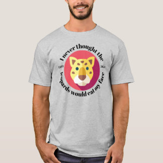 Ich dachte nie, dass die Leoparden mir das Gesicht T-Shirt