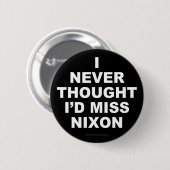Ich dachte nie, dass ich Fräulein Nixon wurde Button (Vorne & Hinten)