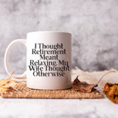 Ich dachte Ruhestand : Lustig verheirateter Mann F Kaffeetasse