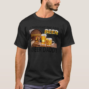 Ich dachte, sie sagte Beer Competition Cheer Daddy T-Shirt