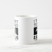 Ich dachte, sie sagten 4,62 Meilen Kaffeetasse (Mittel)