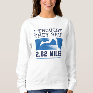 Ich dachte, sie sagten 4,62 Meilen Sweatshirt
