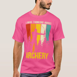 Ich dachte über Bogenschießen Archer Ziel Schießen T-Shirt