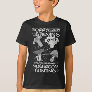 Ich dachte über die Pilzjagd nach T-Shirt