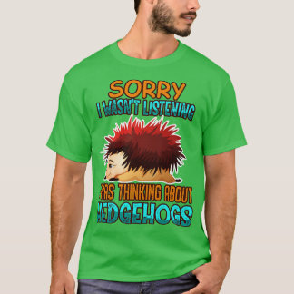 Ich dachte über Igel nach T-Shirt
