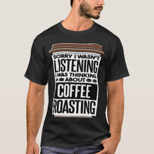 Ich dachte über Kaffeeröste nach T-Shirt
