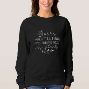 Ich dachte über meine Pflanze nach Sweatshirt