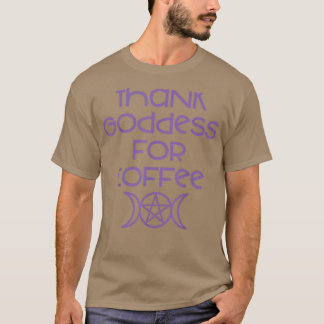 Ich danke der Göttin für die Kaffeegeweih Wiccan P T-Shirt