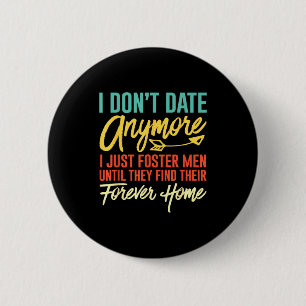 Ich Date Nicht Mehr Ich Foster Lustige Dating Frau Button