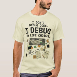 Ich debugge nicht Code, ich debugge meine Lebensen T-Shirt