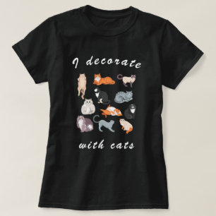 Ich dekoriere mit Cats Funny Cat Clip Art T-Shirt