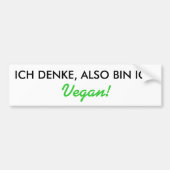 ICH DENKE, ALSO BIN ICH, Vegan! Autoaufkleber (Vorne)