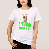 Ich denke, bevor ich T - Shirt - Statement-T-Shirt (Vorderseite)