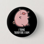 Ich denke daher ham Funny Pig Pun Dark BG Button (Vorderseite)