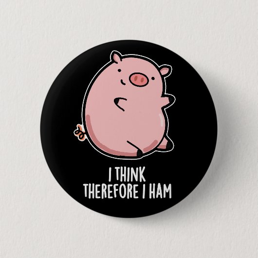 Ich denke daher ham Funny Pig Pun Dark BG Button (Vorderseite)