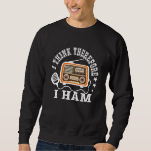 Ich denke daher, ich ham Backprint Ham Radio 1 Sweatshirt
