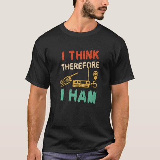 Ich denke daher, ich ham Ham Radio Operator T-Shirt (Vorderseite)