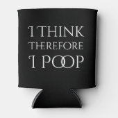 Ich denke daher, ich Kackte Dosenkühler (Vorderseite)