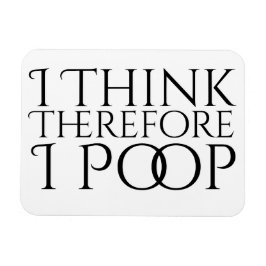 Ich denke daher, ich Kackte Magnet