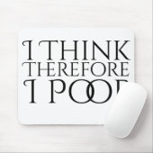 Ich denke daher, ich Kackte Mousepad (Mit Mouse)